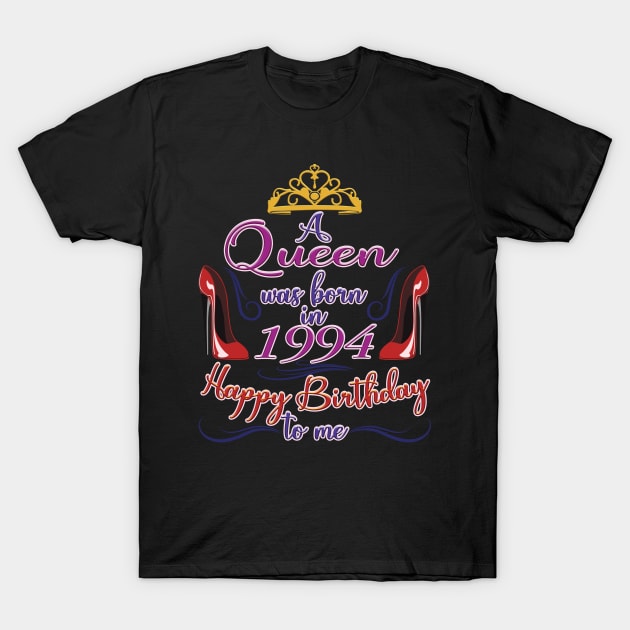 A Queen Was Born In 1994 - Happy Birthday To Me - 28 Years Old, 28th Birthday Gift For Women T-Shirt by Art Like Wow Designs
